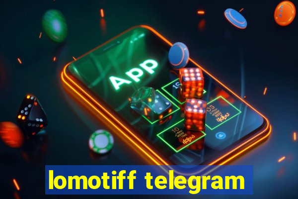 lomotiff telegram